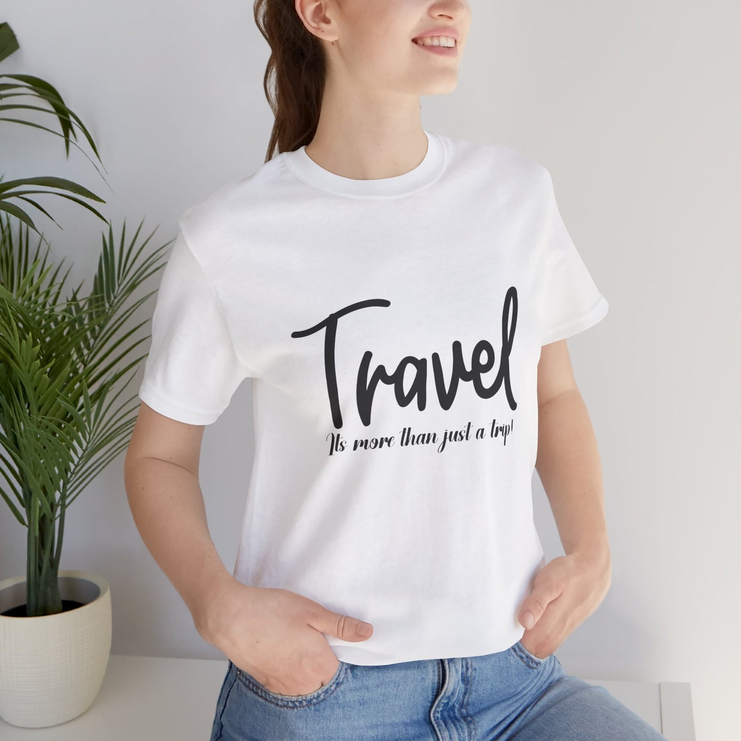 Travel is More Than Just a Trip: Unisex T-Shirt