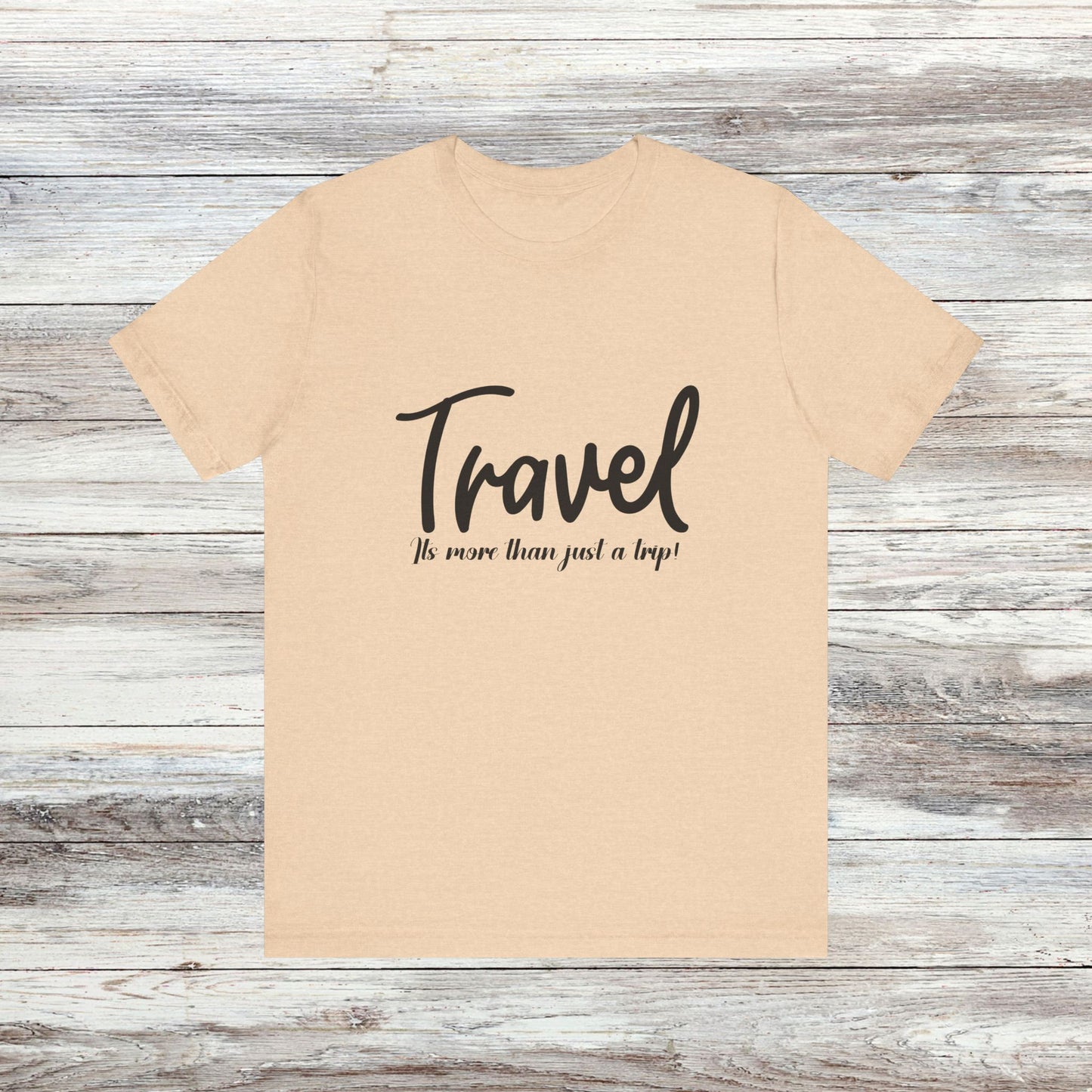 Travel is More Than Just a Trip: Unisex T-Shirt